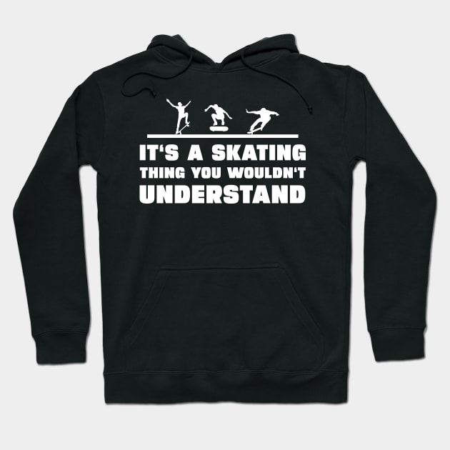 It's a skating thing you wouldn't understand Hoodie by Onceer